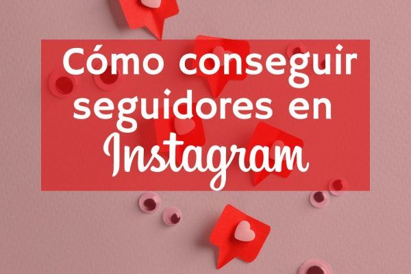 Conseguir seguidores en Instagram de manera orgánica y gratis