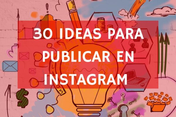 Qué publicar en Instagram cuando no tienes ideas (+ 30 ideas para negocios)