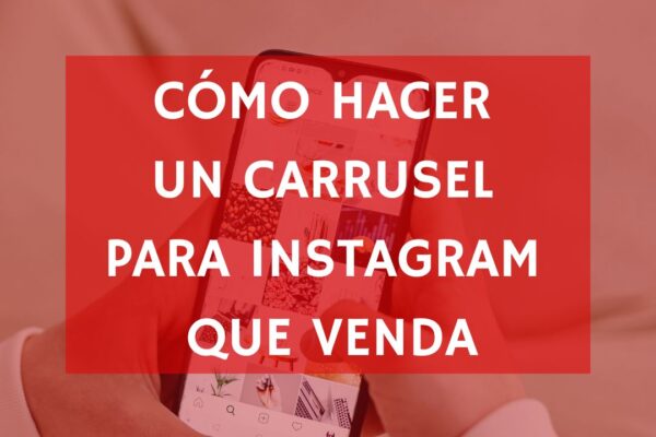 Cómo hacer un carrusel de Instagram que venda