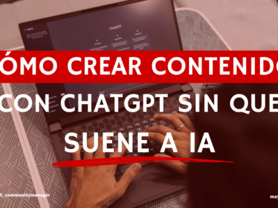 Cómo crear contenido con ChatGPT sin que suene a IA