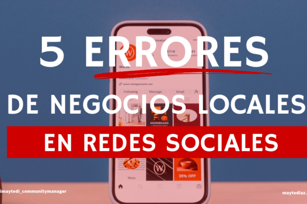 Los 5 errores que veo repetidos en negocios locales en redes sociales