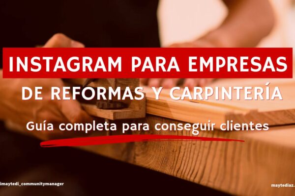 Instagram para empresas de reformas y carpintería: guía completa para conseguir clientes